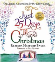 Just 25 Days 'Til Christmas: AN ADVENT CELEBRATION FOR THE ENTIRE FAMILY 1591855675 Book Cover
