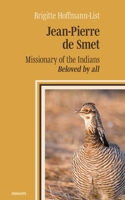 Jean-Pierre de Smet: Missionary of the Indians - Beloved by all 3711602177 Book Cover