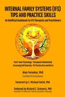 Internal Family Systems (IFS) Tips and Practice Skills: An Unofficial Guidebook for IFS Therapists and Practitioners B0H38MN3JM Book Cover