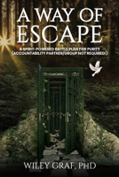 A WAY OF ESCAPE: A Spirit-Powered Battle Plan for Purity 1637461186 Book Cover