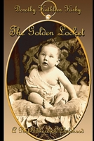 The Golden Locket - A Post-Edwardian Childhood and Beyond B08T46DXF9 Book Cover