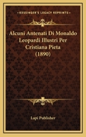 Alcuni Antenati Di Monaldo Leopardi Illustri Per Cristiana Pieta (1890) 1120449111 Book Cover
