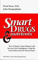 Smart Drugs & Nutrients: How to Improve Your Memory and Increase Your Intelligence Using the Latest Discoveries in Neuroscience 0962741892 Book Cover