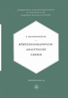 Rontgenographisch-Analytische Chemie: Moglichkeiten Und Ergebnisse Von Untersuchungen Mit Rontgeninterferenzen in Der Chemie 3034840764 Book Cover