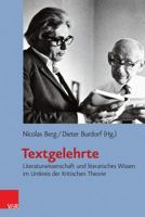 Textgelehrte: Literaturwissenschaft Und Literarisches Wissen Im Umkreis Der Kritischen Theorie 3525300492 Book Cover