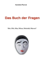 Das Buch der Fragen: Wer, Wie, Was, Wieso, Weshalb, Warum? 3756899993 Book Cover