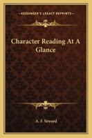 Character Reading at a Glance, or Phrenology Made Easy (Classic Reprint) 1425421563 Book Cover