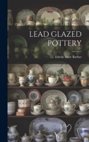 Lead Glazed Pottery 1164056468 Book Cover