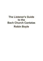 The Listener's Guide to the Bach Church Cantatas 1471667057 Book Cover