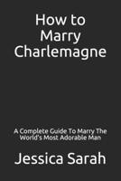 How to Marry Charlemagne B0CHL5KLDT Book Cover