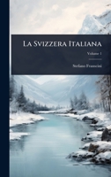 La Svizzera Italiana (Italian Edition) 1023740397 Book Cover