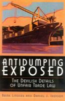 Antidumping Exposed: The Devilish Details of Unfair Trade Law 1930865481 Book Cover