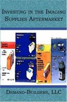 Investing in the Imaging Supplies Aftermarket 1419625284 Book Cover