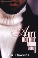 Ain't Nothin' Down About It 1893196569 Book Cover