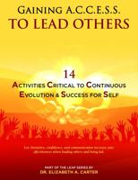 Gaining A.C.C.E.S.S. to Lead Others: 14 Activities Critical to Continuous Evolution & Success for Self (Leap Series) 1733645543 Book Cover