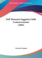 Dell' Elemento Soggettivo Nelle Contravvenzioni (1885) 1169524680 Book Cover