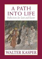 A Path Into Life: Reflections for Lent and Easter 0809106566 Book Cover