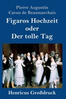 Figaros Hochzeit oder Der tolle Tag (Großdruck): (La folle journée, ou Le mariage de Figaro) 3847839586 Book Cover