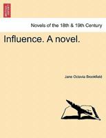 Influence. A novel. 1241366543 Book Cover