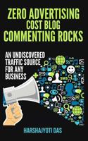 Zero Advertising Cost Blog Commenting Rocks: An Undiscovered Traffic Source For Any Busines 150581586X Book Cover