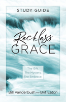 Reckless Grace Study Guide 1424561833 Book Cover