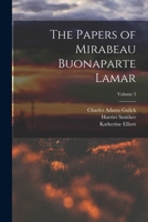 The Papers of Mirabeau Buonaparte Lamar; Volume 3 1017702306 Book Cover