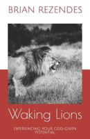 Waking Lions: Experiencing Your God-Given Potential 1973440601 Book Cover