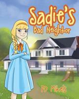 Sadie's Bad Neighbor 1641408790 Book Cover