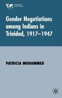 Gender Negotiations Among Indians in Trinidad 1917-1947 0333962788 Book Cover