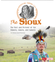 The Sioux: The Past and Present of the Dakota, Lakota, and Nakota 149144990X Book Cover