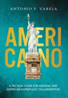 Americano: A Tactical Guide for Hispanic and American Workplace Collaboration B0GYJML3FS Book Cover
