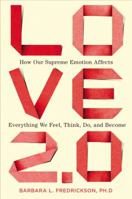 Love 2.0: How Our Supreme Emotion Affects Everything We Feel, Think, Do, and Become 0142180475 Book Cover