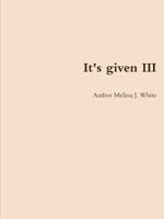 It's Given III 1304860221 Book Cover