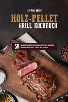 Holz-Pellet Grill Kochbuch: 50 Einfache und Köstliche Grillrezepte Zum Geniessen und Kochen für Ihre Familie und Freunde 180174405X Book Cover