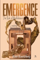 Emergence: The Role of Mindfulness in Creativity B08T5WGN7K Book Cover