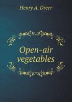 Dreer's Open-Air Vegetables 3337374786 Book Cover