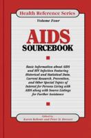 AIDS Sourcebook: Basic Information About AIDS And HIV Infection Featuring Historical And Statistical Data, Current Research, Prevention, And Other Special Topics of (Health Reference Series) 0780800311 Book Cover