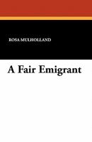 A Fair Emigrant. [A novel.] 143441292X Book Cover