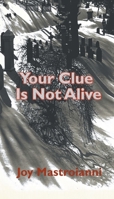 Your Clue Is Not Alive 1682355136 Book Cover