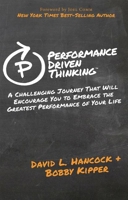 Performance Driven Thinking: A Challenging Journey That Will Encourage You to Embrace the Greatest Performance of Your Life 161448693X Book Cover