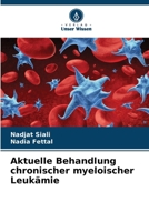 Aktuelle Behandlung chronischer myeloischer Leukämie (German Edition) 6207833597 Book Cover
