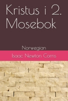 Kristus i 2. Mosebok: Norwegian 1704435625 Book Cover