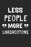 Less People More LhasaCotons: Lined Journal, 120 Pages, 6 x 9, Funny LhasaCoton Gift Idea, Black Matte Finish (Less People More LhasaCotons Journal) 1673473601 Book Cover