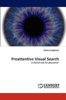 Preattentive Visual Search: A clinical tool for glaucoma? 3838339150 Book Cover