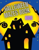 HALLOWEEN MAZES BOOK: FOR KIDS B09HG6KK7R Book Cover