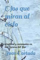 Ojos que miran al cielo: crueldad y compasión en los Mares del Sur 1795422823 Book Cover