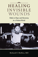 Healing Invisible Wounds: Paths to Hope and Recovery in a Violent World 0151010366 Book Cover