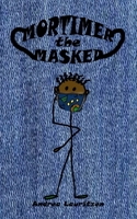 Mortimer the Masked B08H5DD6BD Book Cover