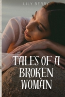 TALES OF A BROKEN WOMAN: JOURNEYING THROUGH PAIN, HEALING, AND SELF-DISCOVERY B0C4MN1GF5 Book Cover