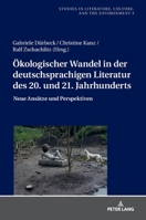 Oekologischer Wandel in Der Deutschsprachigen Literatur Des 20. Und 21. Jahrhunderts: Neue Perspektiven Und Ansaetze 3631677197 Book Cover
